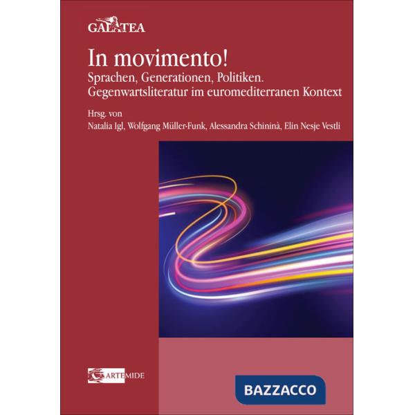 In movimento! Sprachen, Generationen, Politiken. Gegenwartsliteratur im euromediterranen Kontext