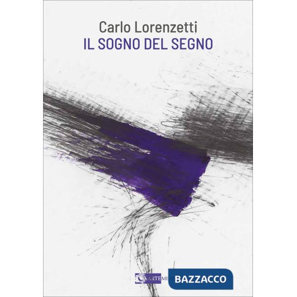 Carlo Lorenzetti. Il sogno del segno