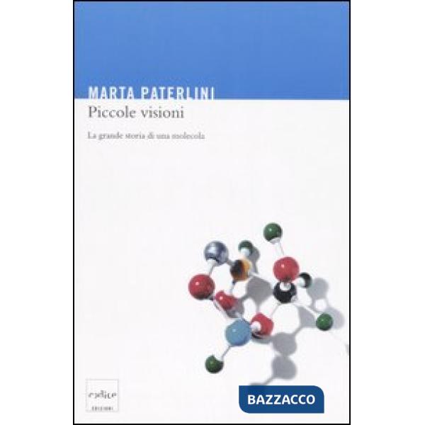 Piccole visioni. La grande storia di una molecola