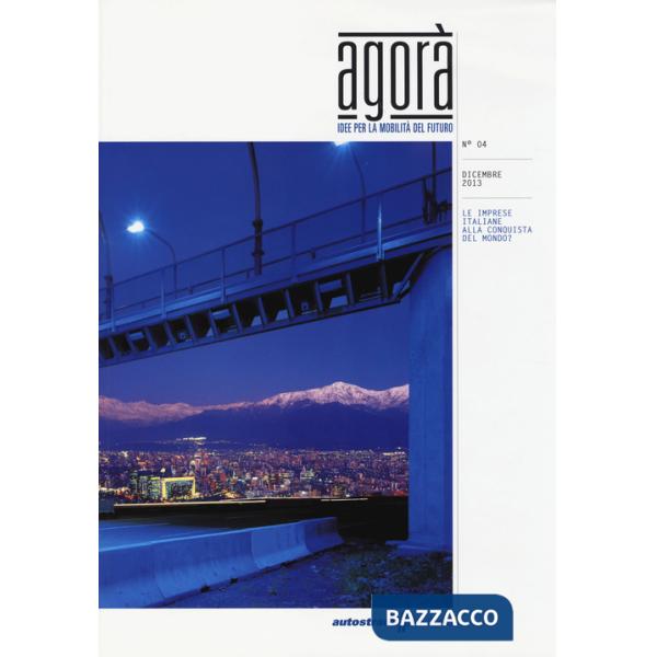 AgorÃ . Idee per la mobilitÃ  del futuro (2013). Vol. 4: Le imprese italiane alla conquista del mondo
