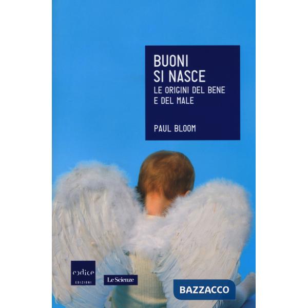 Buoni si nasce. Le origini del bene e del male