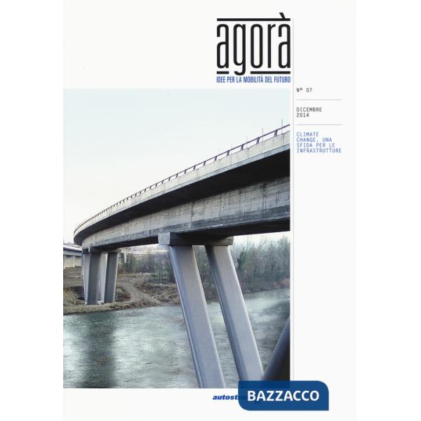Agorà. Idee per la mobilità del futuro (2014). Vol. 7: Climate change, una sfida per le infrastrutture