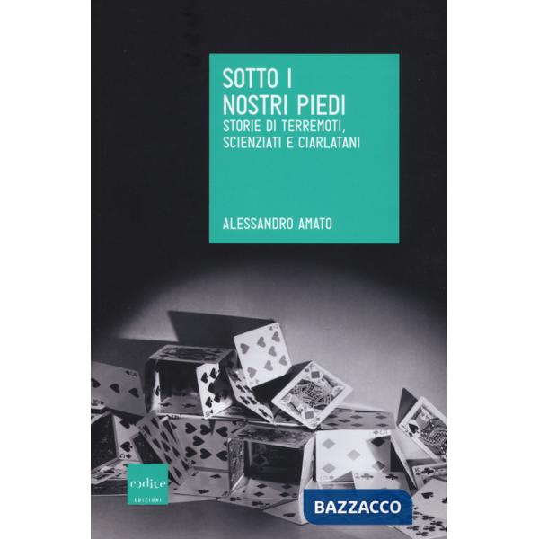 Sotto i nostri piedi. Storie di terremoti, scienziati e ciarlatani