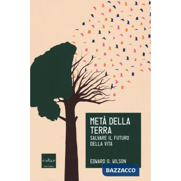 Metà della Terra. Salvare il futuro della vita