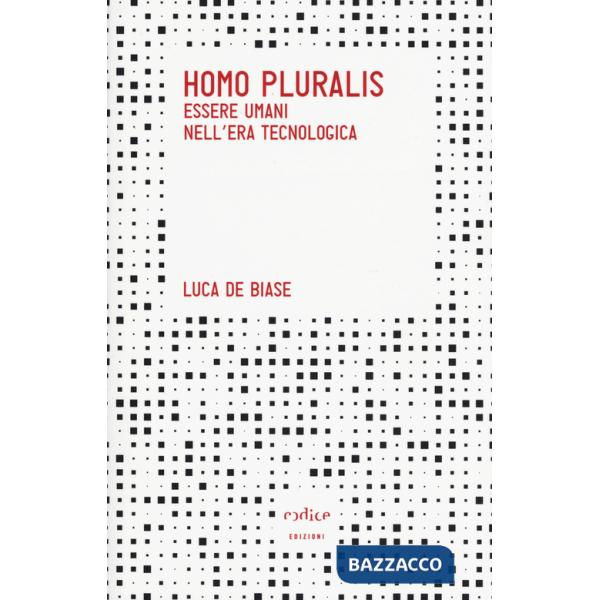 Homo pluralis. Esseri umani nell'era tecnologica