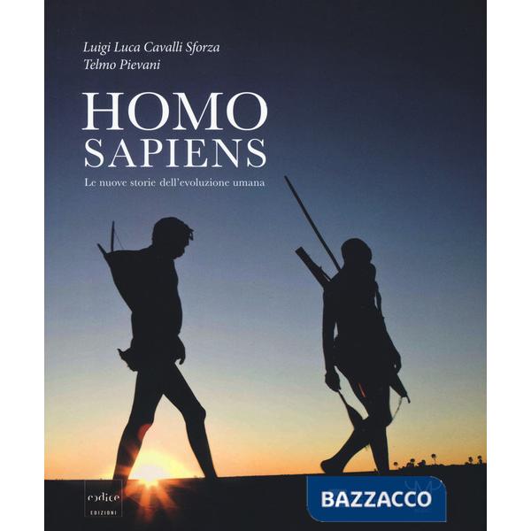 Homo sapiens. Le nuove storie dell'evoluzione umana. Catalogo della mostra (Milano, 30 settembre 2016-26 febbraio 2017). Ediz. a