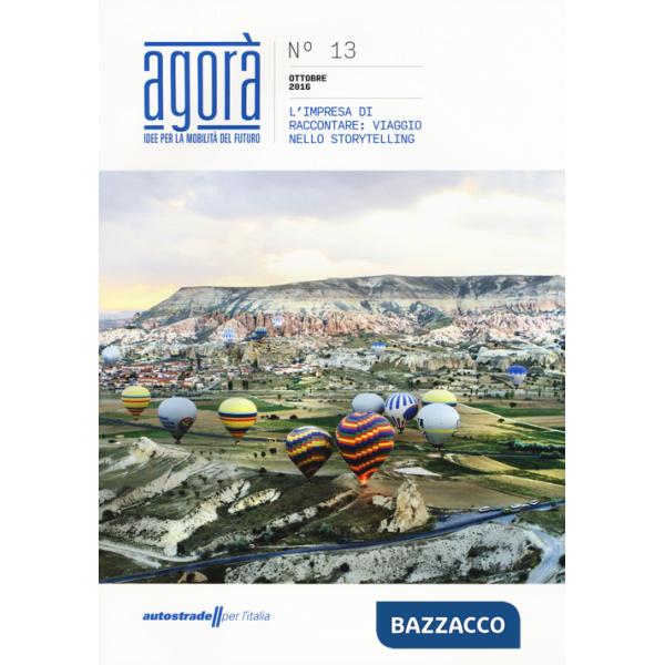 Agorà. Idee per la mobilità del futuro (2016). Vol. 13: L' impresa di raccontare: viaggio nello storytelling