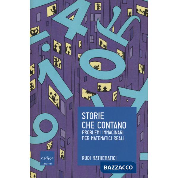 Storie che contano. Problemi immaginari per matematici reali
