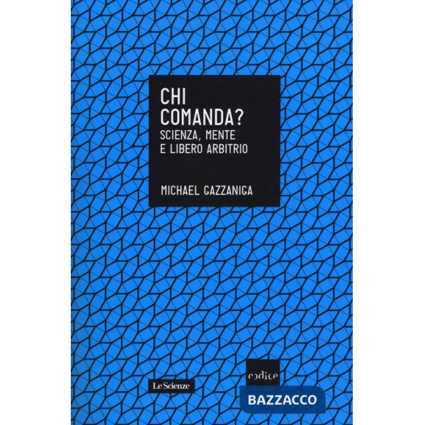 Chi comanda? Scienza, mente e libero arbitrio