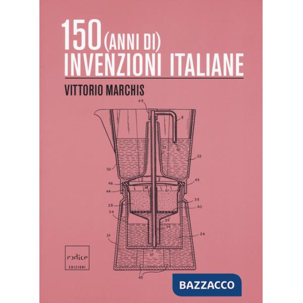 150 (anni di) invenzioni italiane
