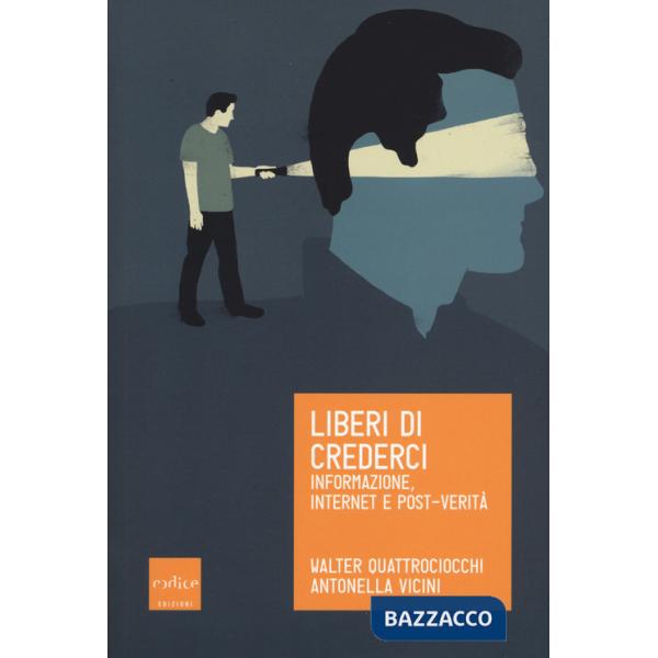 Liberi di crederci. Informazione, internet e post-verità