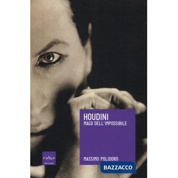 Houdini. Mago dell'impossibile