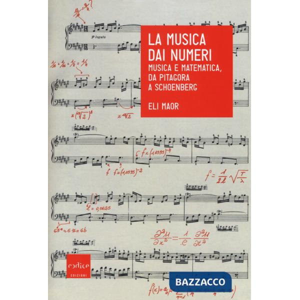 Musica dai numeri. Musica e matematica, da Pitagora a Schoenberg (La)