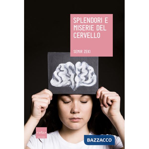 Splendori e miserie del cervello