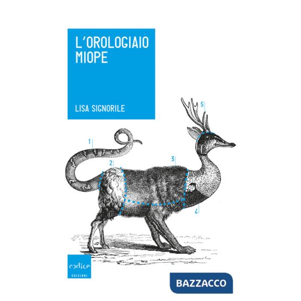 Orologiaio miope. Tutto quello che avreste sempre voluto sapere sugli animali... che nessuno conosce (L')