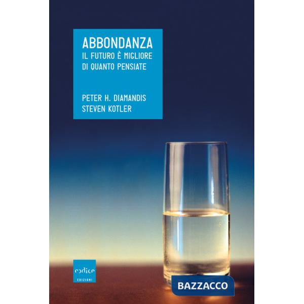 Abbondanza. Il futuro è migliore di quanto pensiate