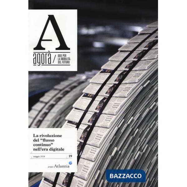 Agorà. Idee per la mobilità del futuro. Vol. 19: La rivoluzione del flusso continuo