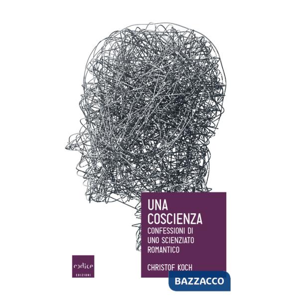 Coscienza. Confessioni di uno scienziato romantico (Una)