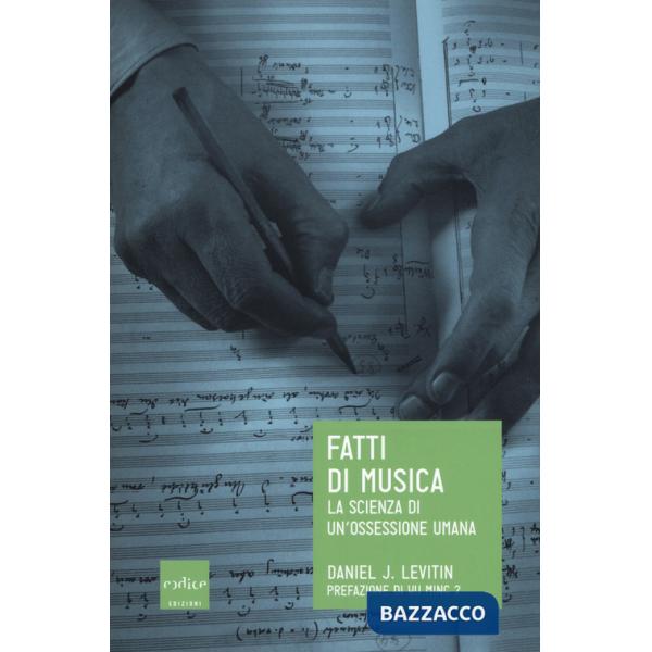 Fatti di musica. La scienza di un'ossessione umana