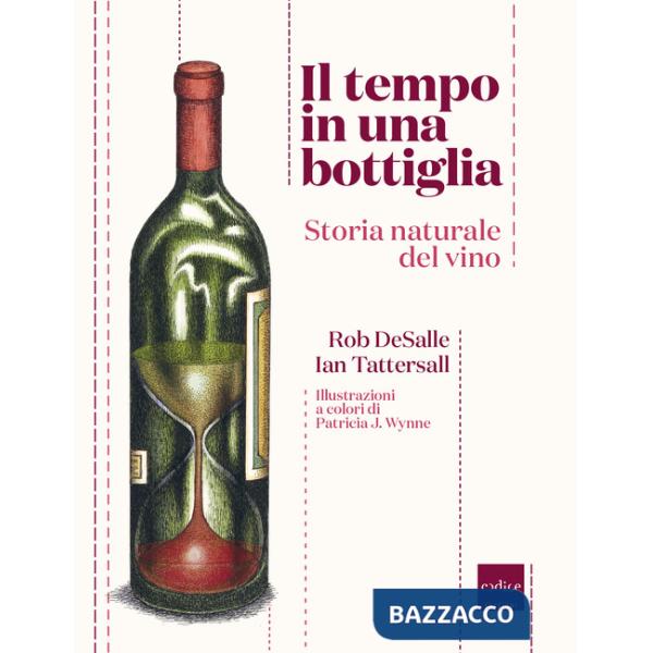 Tempo in una bottiglia. Storia naturale del vino (Il)