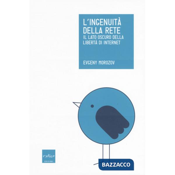 IngenuitÃ  della rete. Il lato oscuro della libertÃ  di internet (L')