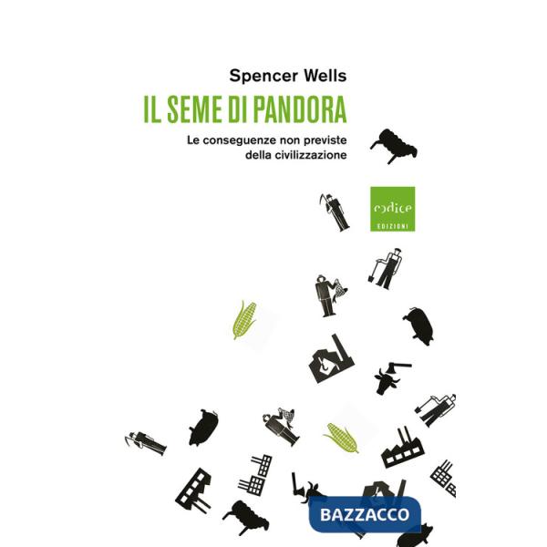 Seme di Pandora. Le conseguenze non previste della civilizzazione (Il)