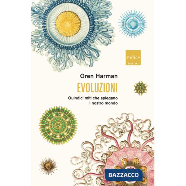 Evoluzioni. Quindici miti che spiegano il nostro mondo
