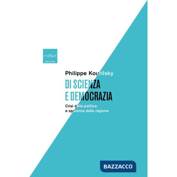 Di scienza e democrazia. Crisi della politica e speranza della ragione