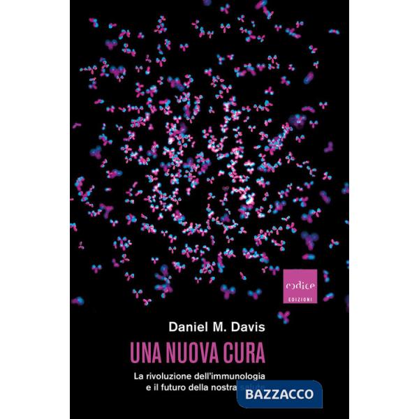 Nuova cura. La rivoluzione dell'immunologia e il futuro della nostra salute (Una)