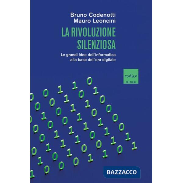 Rivoluzione silenziosa. Le grandi idee dell'informatica alla base dell'era digitale (La)