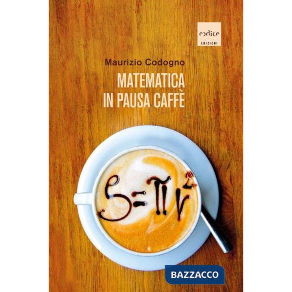 Matematica in pausa caffè. Nuova ediz.