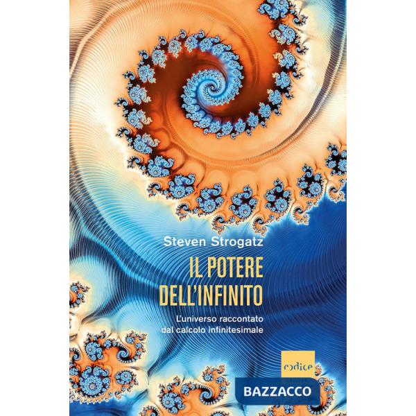Potere dell'infinito. L'universo raccontato dal calcolo infinitesimale (Il)