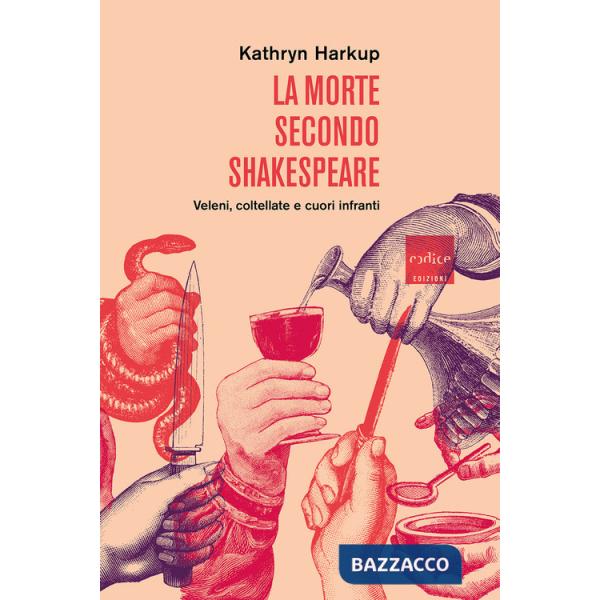 Morte secondo Shakespeare. Veleni, coltellate e cuori infranti (La)