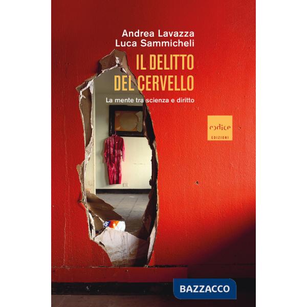 Delitto del cervello. La mente tra scienza e diritto (Il)