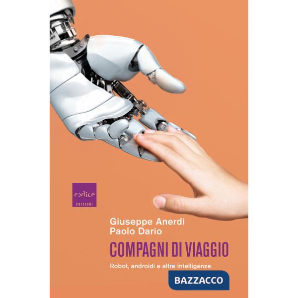 Compagni di viaggio. Robot, androidi e altre intelligenze
