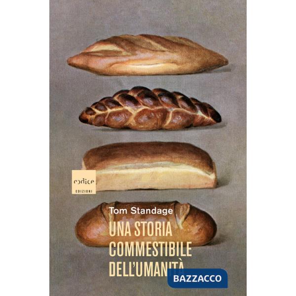 Storia commestibile dell'umanitÃ . Nuova ediz. (Una)