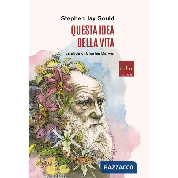 Questa idea della vita. La sfida di Charles Darwin