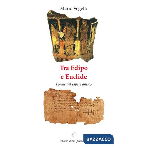 Tra Edipo e Euclide. Forme del sapere antico
