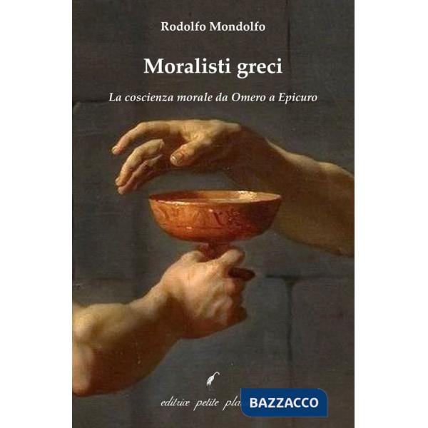 Moralisti greci. La coscienza morale da Omero a Epicuro