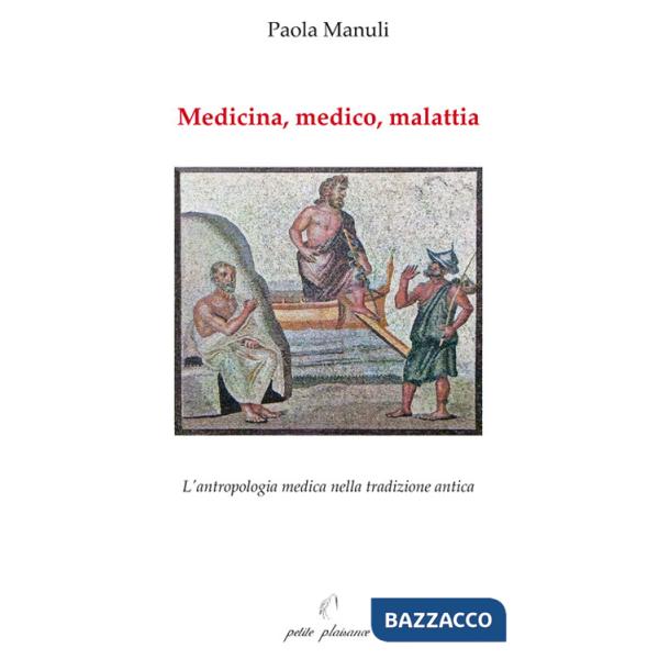 Medicina, medico, malattia. L'antropologia medica nella tradizione antica