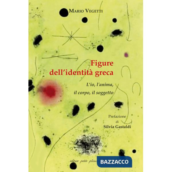 Figure dell'identità greca. L'io, l'anima, il corpo, il soggetto