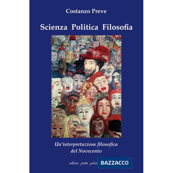 Scienza politica filosofia. Un'interpretazione filosofica del Novecento