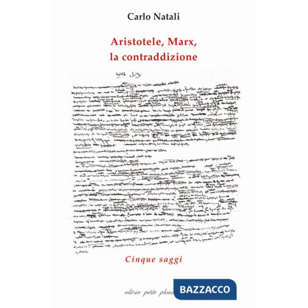 Aristotele, Marx, la contraddizione. Cinque saggi