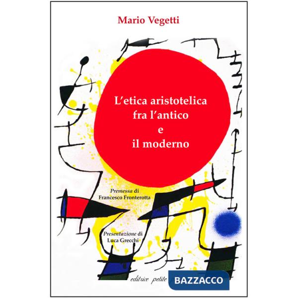 Etica aristotelica fra l'antico e il moderno (L')
