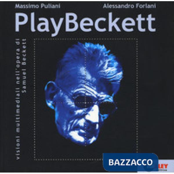 PlayBeckett. Visioni multimediali nell'opera di Samuel Beckett. Con DVD