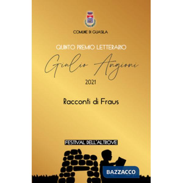 5° Premio letterario Giulio Angioni. 2021. Racconti di Fraus