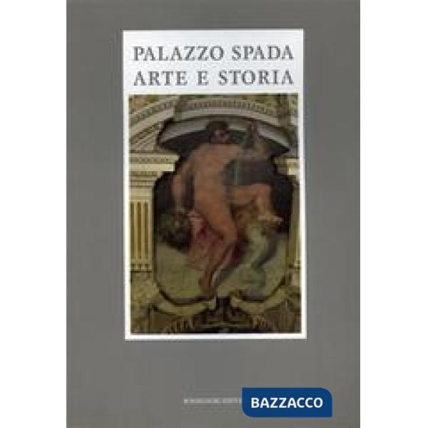Palazzo Spada. Arte e storia