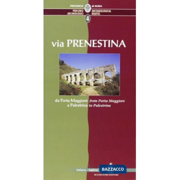 Percorsi archeologici. Ediz. italiana e inglese. Vol. 4: Via Prenestina, da Porta Maggiore a Palestrina