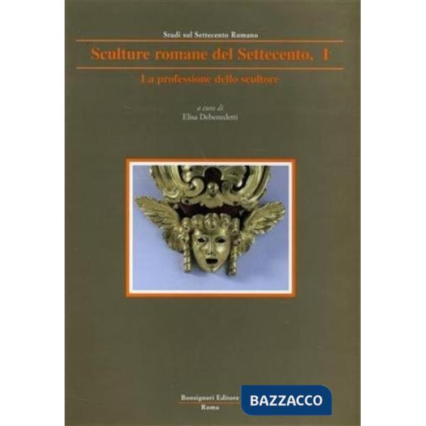 Professione dello scultore (La). Vol. 1: Sculture romane dal classico al neoclassico