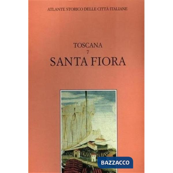 Atlante storico delle città italiane. Toscana. Vol. 7: Santa Fiora (maremma)